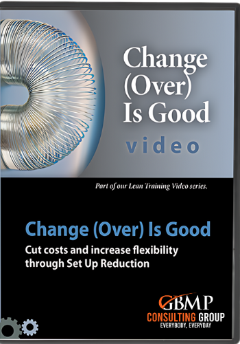 Change(over) is Good! Cut Costs & Increase Flexibility through Set Up Reduction